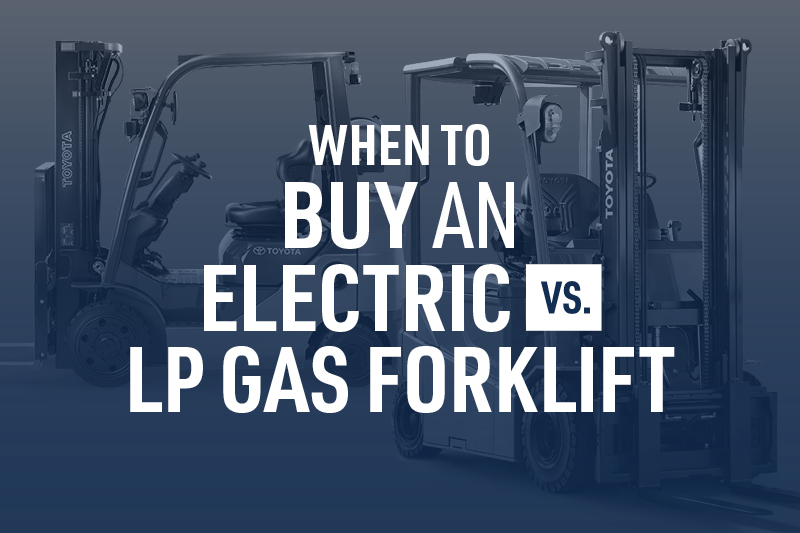 When To Buy An Electric Vs Lp Gas Forklift