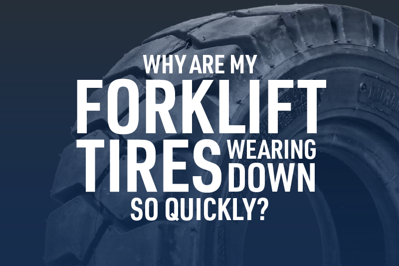 Blog Image - Why Are My Forklift Tires Wearing Down So Quickly2